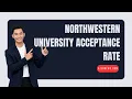 Northwestern University Acceptance Rate