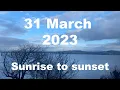 Sunrise to sunset on 31 March 2023 4K Timelapse