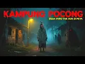 Download Lagu KISAH HOROR KAMPUNG POCONG - PERJALANAN TERSESAT DI DESA MISTERIUS