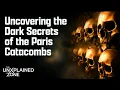 Darkness Lurks in the Paris Catacombs The UnXplained The UnXplained Zone