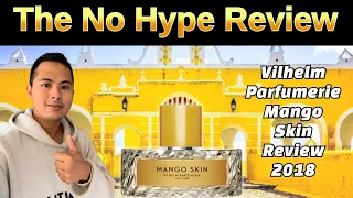 VILHELM PARFUMERIE MANGO SKIN REVIEW 2018 | THE HONEST NO HYPE FRAGRANCE REVIEW