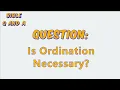 Is Ordination Necessary