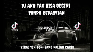 Download DJ AKU TAK BISA BEGINI TANPA KEPASTIAN || Viral tik tok yang kalian cari!! 🎧🎧 MP3