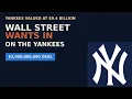 Why Wall Street Just Offered the Yankees 3 Billion