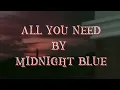 All you need - Midnight blu (lyrics)