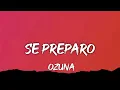 Ozuna - Se Preparo (Letra/Lyrics)