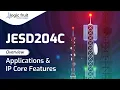 JESD204C - Overview Applications IP Core Features
