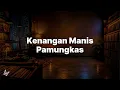 Pamungkas - Kenangan Manis (tuk sementara sampai berjumpa) Lirik Lagu Viral di Tiktok MIX Teh Hijau