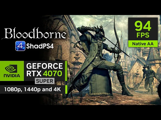 RTX 4070 SUPER on Bloodborne | 1080p, 1440p, 4K | shadPS4 0.8.1 mainBB