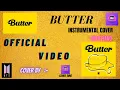 BUTTER INSTRUMENTAL COVER  |  OFFICIAL VIDEO