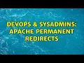 DevOps SysAdmins Apache permanent redirects 3 Solutions