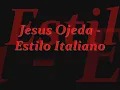 Jesus Ojeda - Estilo Italiano Lyrics