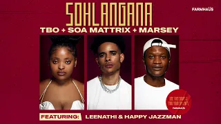 TBO, Soa mattrix and Marsey - SOHLANGANA [Feat. Leenathi and Happy Jazzman] (Official Audio)