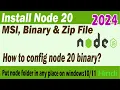 NodeJs-20 Install MSI and ZIP file How to install and config Binary on win