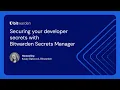 Securing developer secrets with Bitwarden Secrets Manager