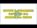 DevOps SysAdmins Repeated EC2 Apache 500 error 2 Solutions