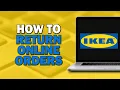 How to Return IKEA Online Orders Quick Tutorial