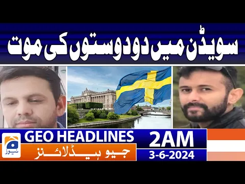 Download MP3 Two friends from Karachi died in Sweden | Geo News at 2 AM Headlines | 3rd June 2024