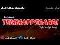 Download Lagu KARAOKE LIRIK VERSI ANDRI KHAN~TEMMAPPESABBI~(NADA CEWEK) CIPT : SANDY CHENG