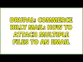 Drupal Commerce billy mail how to attach multiple files to an email