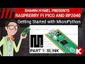 Intro to Raspberry Pi Pico and RP2040 - MicroPython Part 1 Blink Digi-Key Electronics