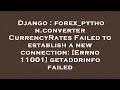 Django forex - python converter CurrencyRates Failed to establish a new connection Errno 11001 ge