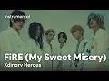 Lagu Xdinary Heroes - FiRE (My Sweet Misery) [Instrumental]