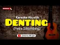 DENTING (Petra Sihombing) Karaoke Akustik