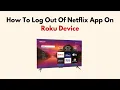 How To Log Out Of Netflix App On Roku Device