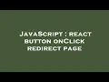 JavaScript react button onClick redirect page