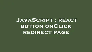 JavaScript react button onClick redirect page