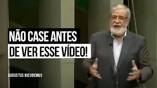 Não Case Antes de Ver esse Vídeo! - Augustus Nicodemus