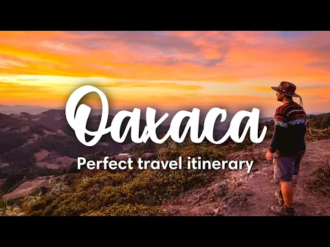 Download MP3 OAXACA, MEXICO | The Perfect Oaxaca Travel Itinerary (Coast to the Mountains in 2-3 weeks)