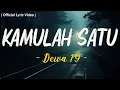 Download Lagu Dewa19 - Kamulah Satu  ( Lirik Lagu )