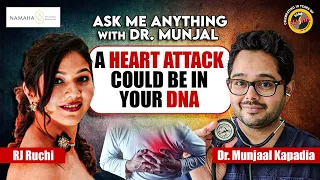 A Heart Attack Could Be In Your DNA | Dr. Munjaal Kapadia | Ask Me Anything