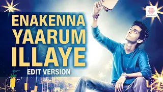 enakenna yaarum illaye song edit version anirudh ravichander vignesh shivan