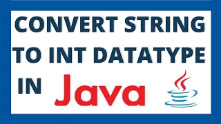 Convert string to int in java using 3 ways String to integer datatype conversion