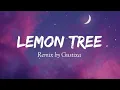 Download Lagu Lemon Tree - Remix by Gustixa