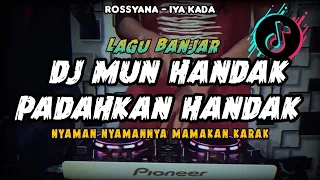 dj mun handak padahkan handak iya kada rossyana lagu banjar remix fullbass viral tiktok