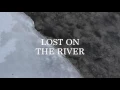 Lost on the River