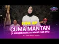 Download Lagu Fida AP - Cuma Mantan (Dulu Something Sekarang Nothing) | (Live Version)