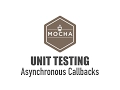 Unit Testing Asynchronous Callbacks