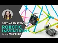 GETTING STARTED WITH ROBOTIC INVENTIONS FOR MICRO BIT
