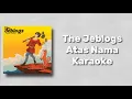 Lagu The Jeblogs - Atas Nama (karaoke // instrumental)