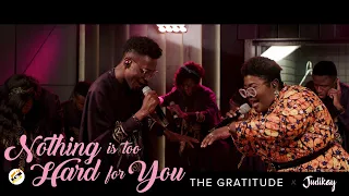 the gratitude u0026 judikay nothing is too hard for you official video 