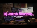 DJ JATAH MANTAN (Slowed \u0026 Reverb)