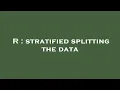 R stratified splitting the data