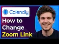 How to Change My Zoom Link in Calendly Step-By-Step 2026 guide