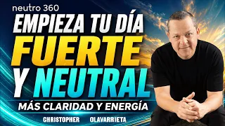 ESCUCHA ESTO CADA MAÑANA Y FORTALECE TODO TU DÍA | Fortalecimiento Neutro 360. Método Yuen.