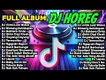Lagu FULL ALBUM DJ HOREG FULL BASS TERBARU 2026 